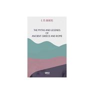 the Myths and Legends of Ancient Greece and Rome E. M. Berens
