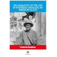 The Narrative Of The Life Of Frederick Douglass An American Slave-Platanus Publishing