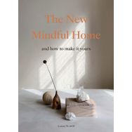 The New Mindful Home: and How to Make it Yours
