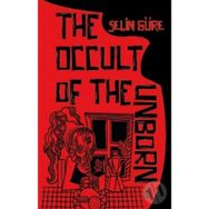 The Occult of the Unborn - Selim Güre