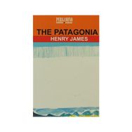 THE PATAGONIA - HENRY JAMES