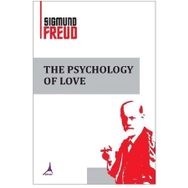 The Psychology Of Love - Sigmund Freud