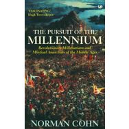 The Pursuit Of The Millennium: Revolutionary Millenarians and Mystical Anarchists of the Middle Ages