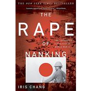 The Rape of Nanking: The Forgotten Holocaust of World War II