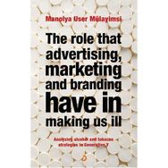 THE ROLE THAT ADVERTISING MARKETING ANT BRANDING HAVE IN MAKING US İLL - MANOLYA USER MÜLAYİMSİ