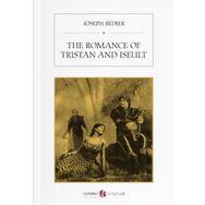 The Romance Of Tristan And Iseult - Joseph Bedier