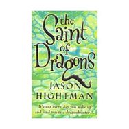 THE SAINT OF DRAGONS - JASON HIGHTMAN
