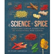 The Science of Spice: Understand Flavour Connections and Revolutionize Your Cooking