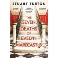 The Seven Deaths of Evelyn Hardcastle : Stuart Turton