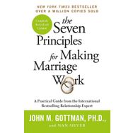 the Seven Principles for Making Marriage Work a practical Guide From the İnternational Bestselling Relationship Expert