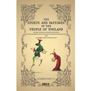 The Sports and Pastimes of the People England - Joseph Strutt