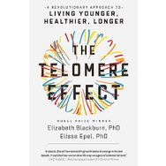 The Telomere Effect: A Revolutionary Approach to Living Younger, Healthier, Longer