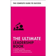The Ultimate Leadership Book - Inspire Others Make Smart Decisions Make a Difference