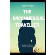 The Uncommercial Traveller - Charles Dickens
