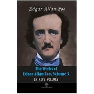 The Works Of Edgar Allan Poe - Volume 3 - In Five Volumes - Edgar Allan Poe