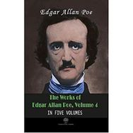 The Works Of Edgar Allan Poe - Volume 4 - In Five Volumes - Edgar Allan Poe