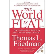 The World is Flat: The Globalized World in the Twenty-first Century - Thomas L. Friedman