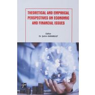 Theoretical And Empirical Perspectives On Economic And Financial Issues - Gazi Kitabevi Kolektif