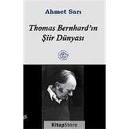 THOMAS BERNHARD´IN ŞİİR DÜNYASI - AHMET SARI