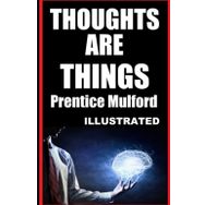 Thoughts Are Things - Prentice Mulford