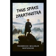 Thus Spake Zarathustra - Friedrich Wilhelm Nietzsche