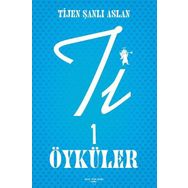 Ti 1 Öyküler - Tijen Şanlı Aslan
