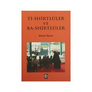 Ti-Shirtlüler ve Ba-Shirtlüler - Ahmet Nesin