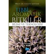 Tıbbi ve Aromatik Bitkiler Bilimi ve Teknolojisi - Hasan Baydar