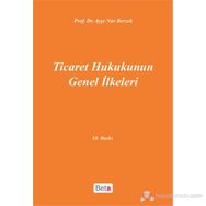 Ticaret Hukukunun Genel İlkeleri - Ayşe Nur Berzek