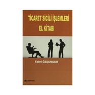 TICARET SICILI İŞLEMLERI EL KITABI - FAHRI ÖZSUNGUR