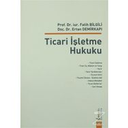 Ticari İşletme Hukuku - Fatih Bilgili Ertan Demirkapı