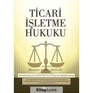 Ticari İşletme Hukuku - Mustafa Ahmet Şengel