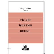 TICARI İŞLETME REHNI VE PARAYA ÇEVRİLMESİ - İBRAHİM MURAT HAZNEDAR