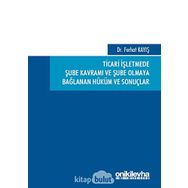Ticari İşletmede Şube Kavramı ve Şube Olmaya Bağlanan Hüküm ve Sonuçlar - Ferhat Kayış