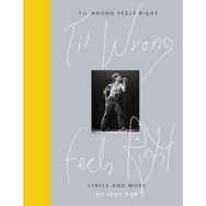 Til Wrong Feels Right Lyrics and More