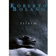 Tılsım - Roberto Bolano