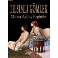 TILSIMLI GÖMLEK - MURAT AYKAÇ ERGİNÖZ