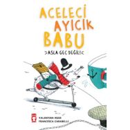Timaş Çocuk Aceleci Ayıcık Babu Asla Geç Değil