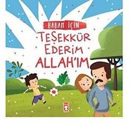 Timaş Çocuk Babam İçin Teşekkür Ederim Allahım