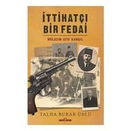 Timaş Tarih İttihatçı Bir Fedai: Mülazım Atıf Kamçıl