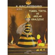 TIMBIL TIRTIL VE ARILAR KRALİÇESİ - MEHMET MURAT KÜÇÜKBAŞARAN