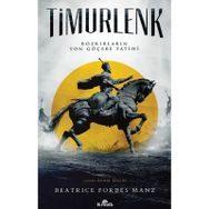 Timurlenk - Bozkırların Son Göçebe Fatihi - Beatrice Forbes Manz