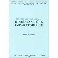 TIMURLULAR ZAMANINDA HINDISTAN TÜRK İMPARATORLUĞU - HALIS BIYIKTAY