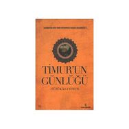 TIMUR'UN GÜNLÜĞÜ TÜZÜKAT-I TIMUR - SAHIBKIRAN EMIR TIMUR;MUHAMMED TARAĞAY BAHADIROĞLU
