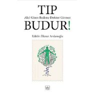 Tıp Budur! Akıl Giren Bedene Doktor Girmez - İlknur Aslanoğlu