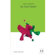 Tıp Tarihi Nedir? - John C. Burnham