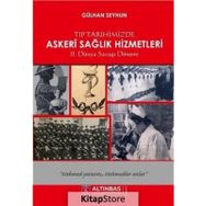 Tıp Tarihimizde Askeri Sağlık Hizmetleri - Gülhan Seyhun
