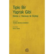 Tıpkı Bir Yaprak Gibi-donna J. Haraway İle Söyleşi - Kolektif