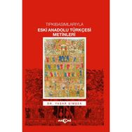 Tıpkıbasımlarıyla Eski Anadolu Türkçesi Metinleri - Yaşar Şimşek