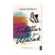 Tırtıllar Bir Gün Uçacak - Saadet Karabulut